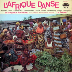 l’Afrique Danse No. 4, Le Seigneur Rochereauet l’Orchestre African Fiesta National, “le Peuple”african 360.004, 1969 LAfrique-Danse-No.-4-front-cd-size1-300x300